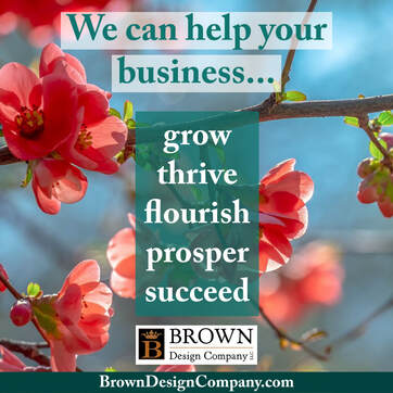 Brown Design Company, LLC in Jasper, Alabama. We can help your business grow, thrive, flourish, prosper and succeed!